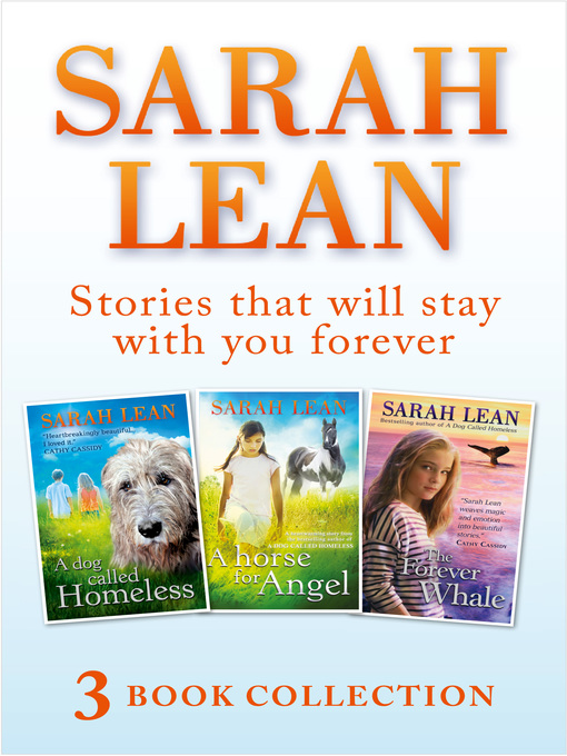 Title details for Sarah Lean--3 Book Collection (A Dog Called Homeless, a Horse for Angel, the Forever Whale) by Sarah Lean - Available